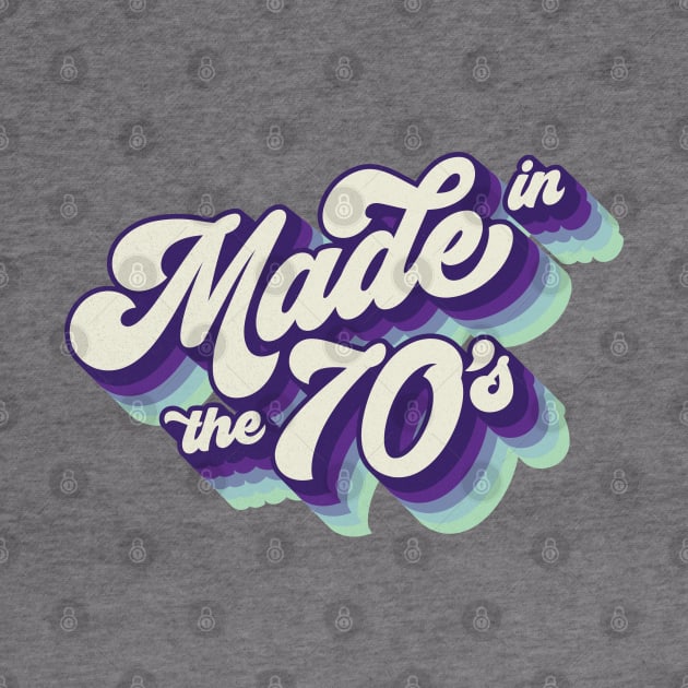 Made In The 70's by Cre8tiveTees